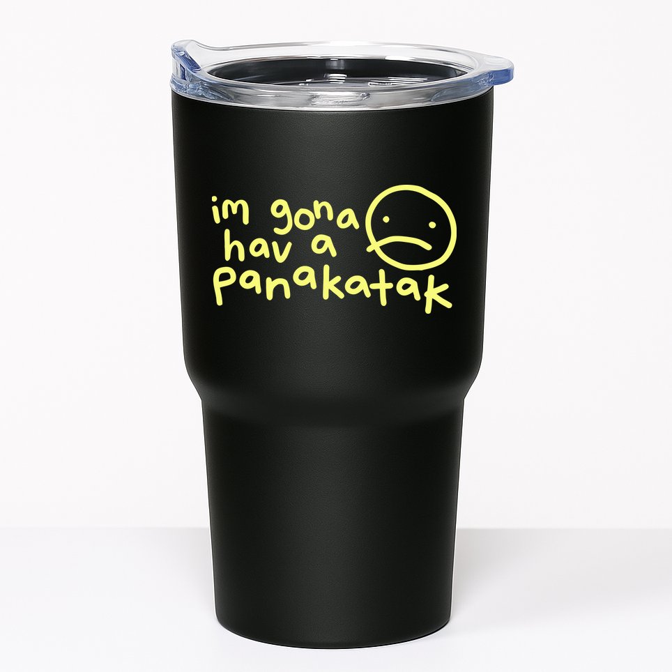 Im Gona Hav A Panakatak Tumbler
