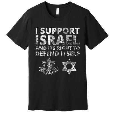 Idf Grunge I Support Israel And Its Right To Defend Itself Premium T-Shirt