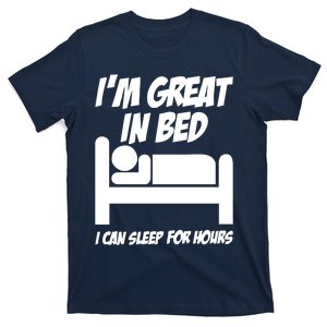 IM GREAT IN BED FUNNY T-Shirt