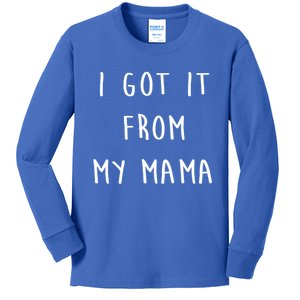 I Got It From My Mama Mother's Day Mum Love Cute Gift Kids Long Sleeve Shirt