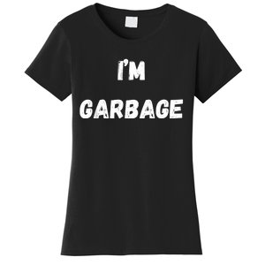 I’M Garbage Women's T-Shirt