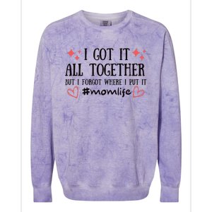 I Got It All Together But I Forgot Where I Put It Mom Life Colorblast Crewneck Sweatshirt