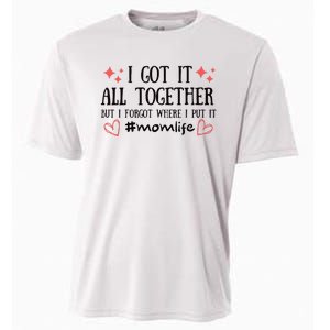 I Got It All Together But I Forgot Where I Put It Mom Life Cooling Performance Crew T-Shirt