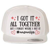 I Got It All Together But I Forgot Where I Put It Mom Life Wool Snapback Cap