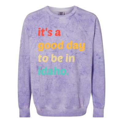 Idaho Gift It's A Good Day To Be In Idaho Gift Colorblast Crewneck Sweatshirt