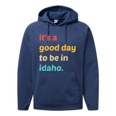 Idaho Gift It's A Good Day To Be In Idaho Gift Performance Fleece Hoodie