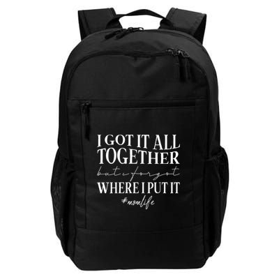 I Got It All Together But I Forgot Where I Put It Mom Life Daily Commute Backpack