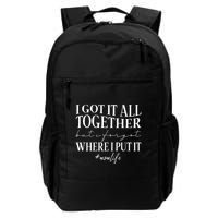 I Got It All Together But I Forgot Where I Put It Mom Life Backpack