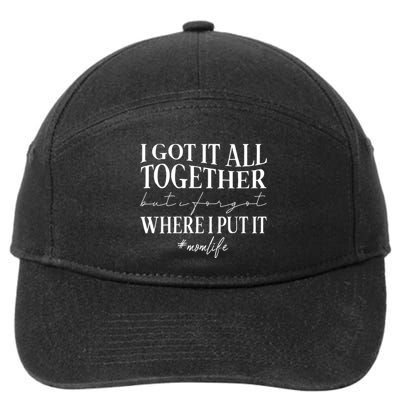I Got It All Together But I Forgot Where I Put It Mom Life 7-Panel Snapback Hat