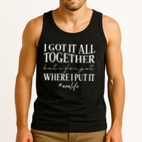 I Got It All Together But I Forgot Where I Put It Mom Life Tank Top