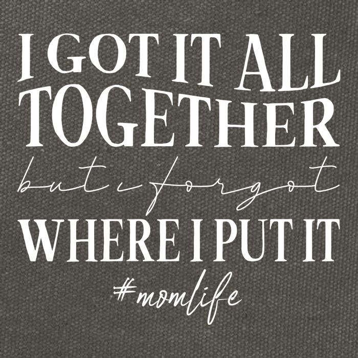 I Got It All Together But I Forgot Where I Put It Mom Life Cotton Canvas Backpack