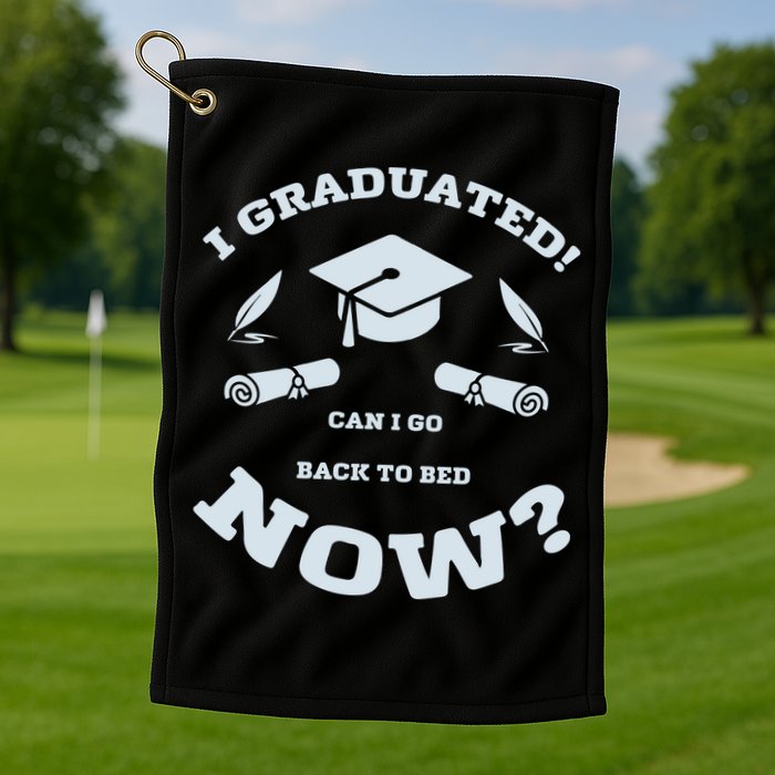 I GRADUATED Golf Towel