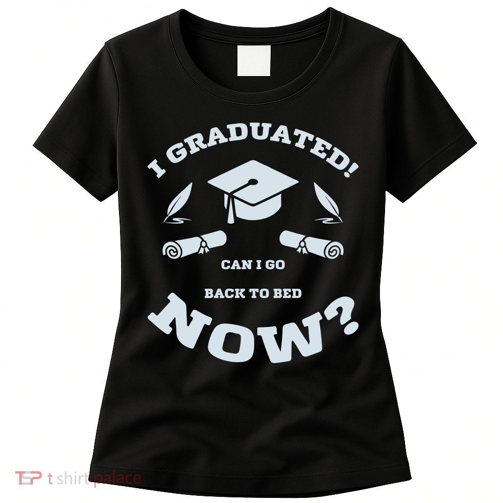 I GRADUATED Womens T-Shirt