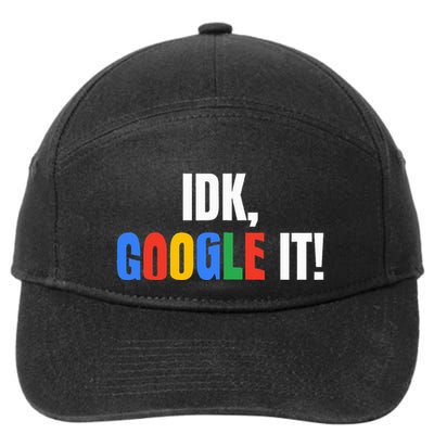 Idk Google It! Funny & Sarcastic 7-Panel Snapback Hat