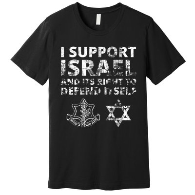 Idf Grunge I Support Israel And Its Right To Defend Itself Premium T-Shirt