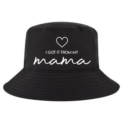 I Got It From My Mama Cute Gift Mother Mom Gift Cool Comfort Performance Bucket Hat