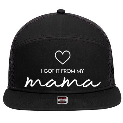 I Got It From My Mama Cute Gift Mother Mom Gift 7 Panel Mesh Trucker Snapback Hat