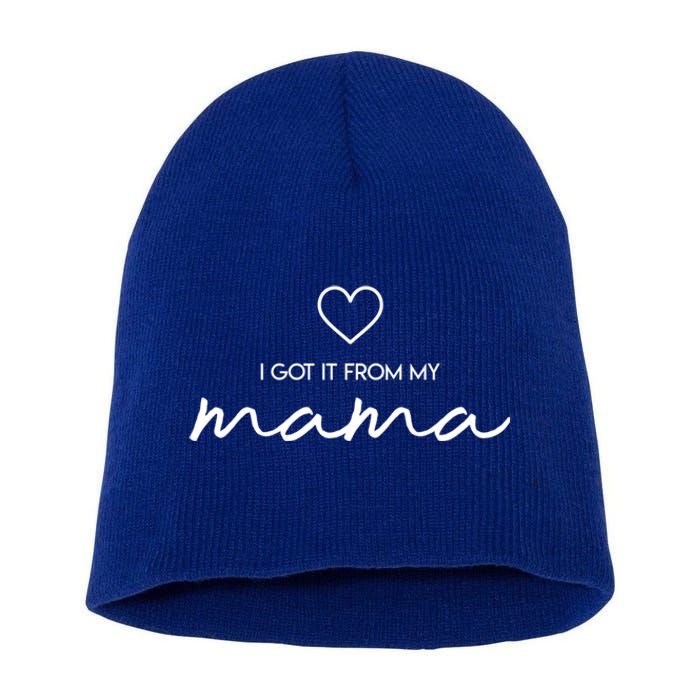 I Got It From My Mama Cute Gift Mother Mom Gift Short Acrylic Beanie