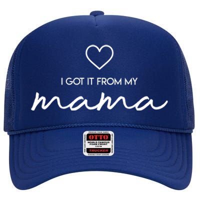 I Got It From My Mama Cute Gift Mother Mom Gift High Crown Mesh Back Trucker Hat