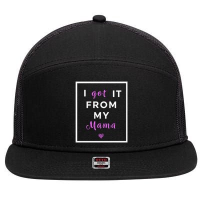 I Got It From My Mama Quote Gift Cute Mother Daughter Matching Gift 7 Panel Mesh Trucker Snapback Hat