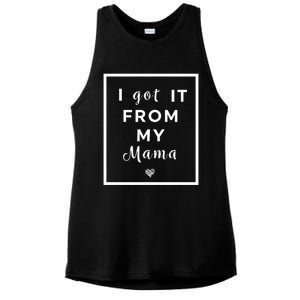 I Got It From My Mama Quote Gift Cute Mother Daughter Matching Funny Gift Ladies PosiCharge Tri-Blend Wicking Tank