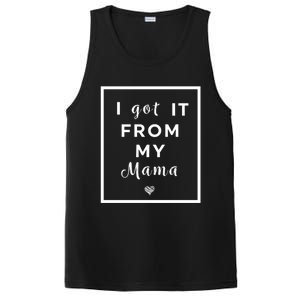 I Got It From My Mama Quote Gift Cute Mother Daughter Matching Funny Gift PosiCharge Competitor Tank