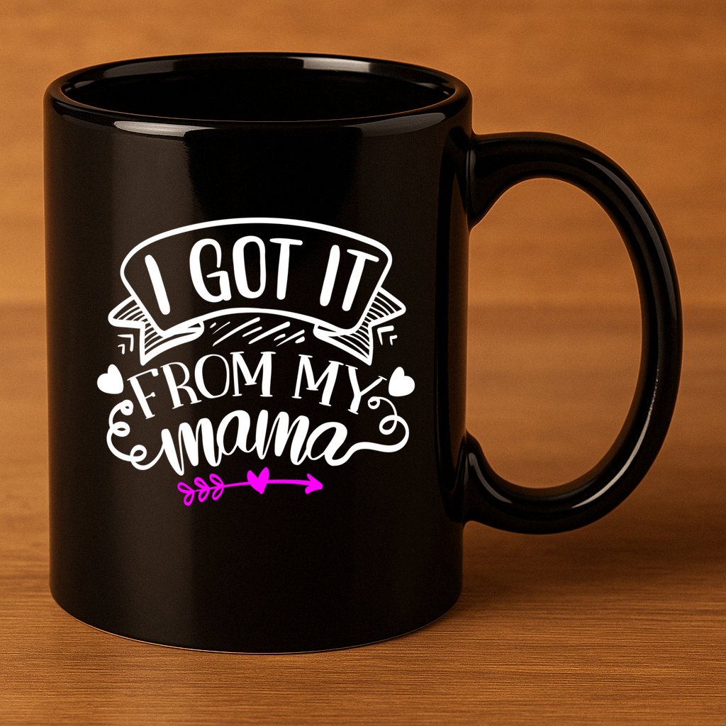 I Got It From My Mama Cute Gift 11oz C Handle Ceramic Mug