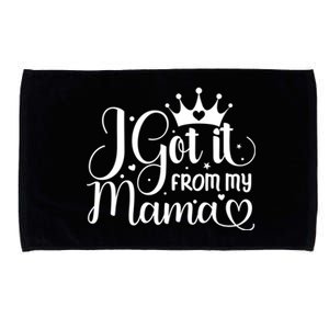 I Got It From My Mama Family Birthday Mom Daughter Gift Cute Gift Microfiber Hand Towel