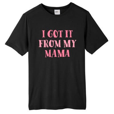 I Got It From My Mama Family Design Cute Gift Tall Fusion ChromaSoft Performance T-Shirt