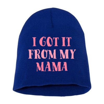 I Got It From My Mama Family Design Cute Gift Short Acrylic Beanie