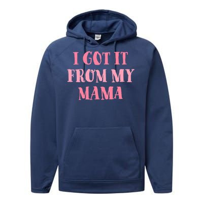 I Got It From My Mama Family Design Cute Gift Performance Fleece Hoodie