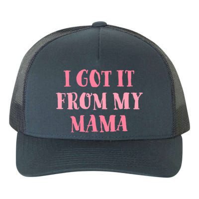 I Got It From My Mama Family Design Cute Gift Yupoong Adult 5-Panel Trucker Hat