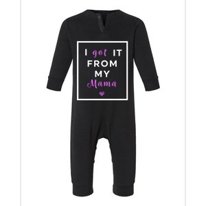 I Got It From My Mama Quote Funny Gift Cute Mother Daughter Matching Gift Infant Fleece One Piece