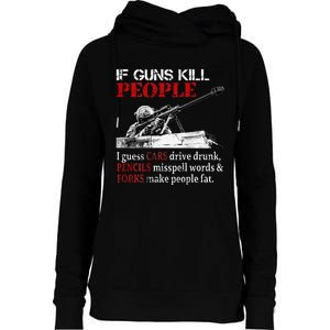 If Guns Kill People I Guess Cars Drive Drunk Womens Funnel Neck Pullover Hood