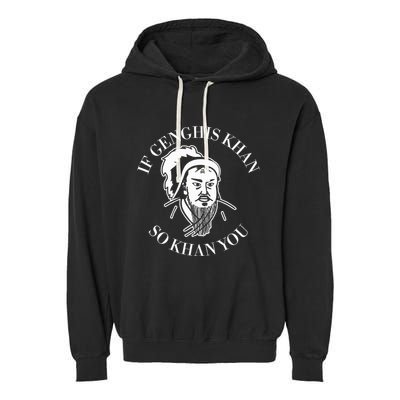 If Genghis Khan So Khan You Funny Motivation Garment-Dyed Fleece Hoodie