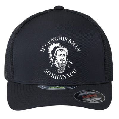 If Genghis Khan So Khan You Funny Motivation Flexfit Unipanel Trucker Cap