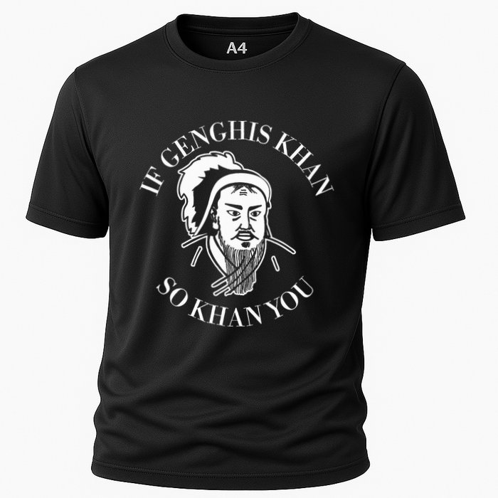 If Genghis Khan So Khan You Funny Motivation Cooling Performance Crew T-Shirt