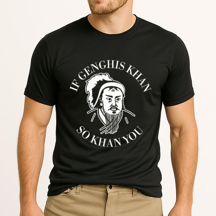 If Genghis Khan So Khan You Funny Motivation Cooling Performance Crew T-Shirt