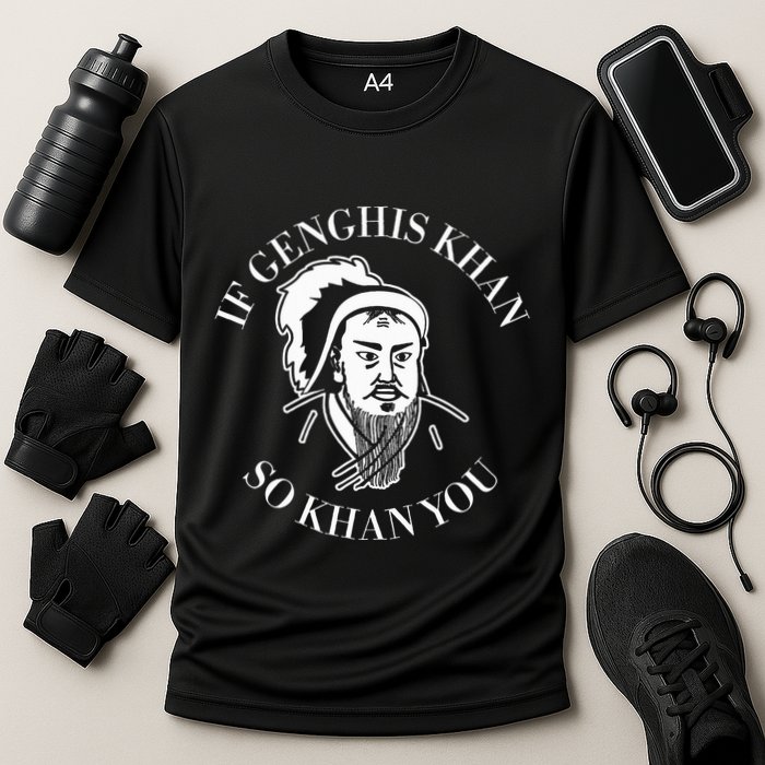 If Genghis Khan So Khan You Funny Motivation Cooling Performance Crew T-Shirt