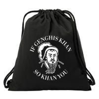 If Genghis Khan So Khan You Funny Motivation Drawstring Bag