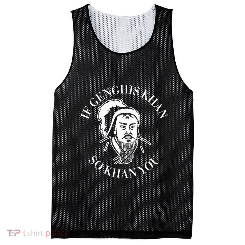 If Genghis Khan So Khan You Funny Motivation Mesh Reversible Basketball Jersey Tank