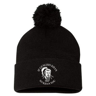 If Genghis Khan So Khan You Funny Motivation Pom Pom 12in Knit Beanie