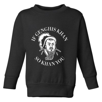 If Genghis Khan So Khan You Funny Motivation Toddler Sweatshirt