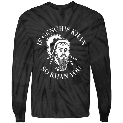 If Genghis Khan So Khan You Funny Motivation Tie-Dye Long Sleeve Shirt