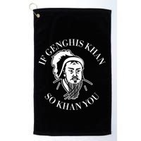 If Genghis Khan So Khan You Funny Motivation Golf Towel