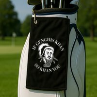 If Genghis Khan So Khan You Funny Motivation Golf Towel