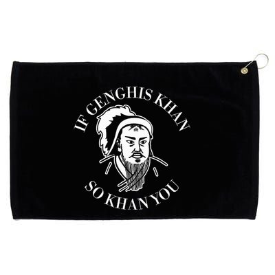 If Genghis Khan So Khan You Funny Motivation Grommeted Golf Towel