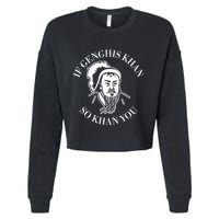 If Genghis Khan So Khan You Funny Motivation Cropped Pullover Crew