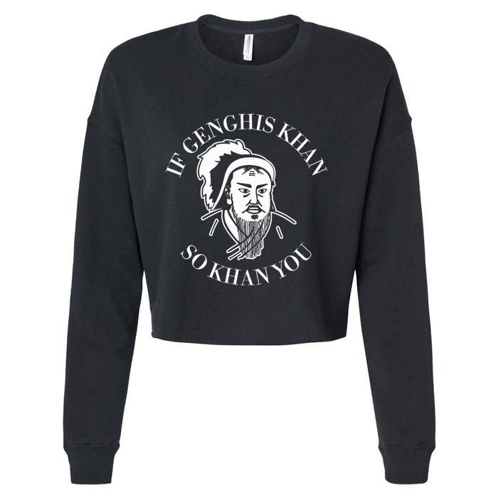 If Genghis Khan So Khan You Funny Motivation Cropped Pullover Crew