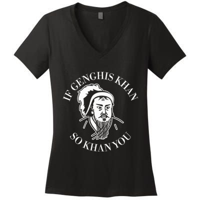 If Genghis Khan So Khan You Funny Motivation Women's V-Neck T-Shirt